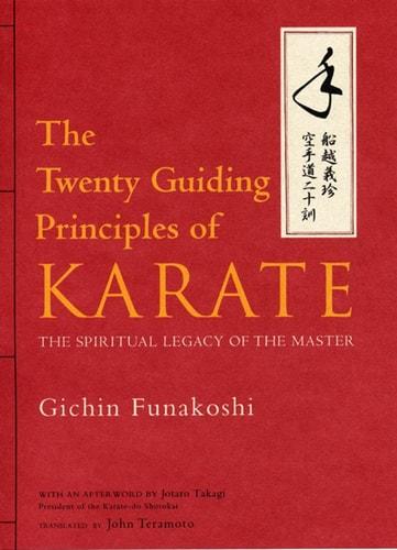 Twenty Guiding Principles of Karate — The Spiritual Legacy of the Master