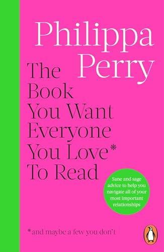 The Book You Want Everyone You Love* to Read *(and Maybe a Few You Don't) The Sunday Times Bestseller