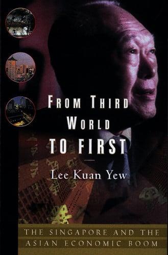 From Third World to First Singapore and the Asian Economic Boom