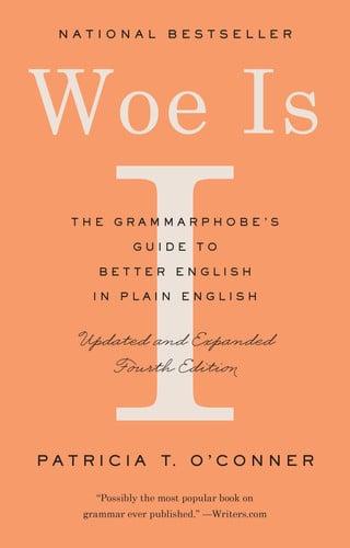 Woe Is I The Grammarphobe's Guide to Better English in Plain English (Fourth Edition)