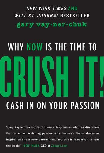 Crush It! Why NOW Is the Time to Cash In on Your Passion