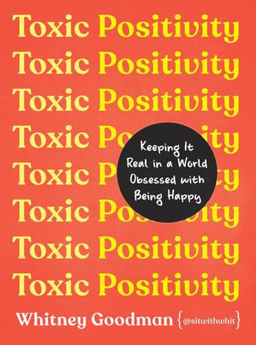 Toxic Positivity Keeping It Real in a World Obsessed with Being Happy