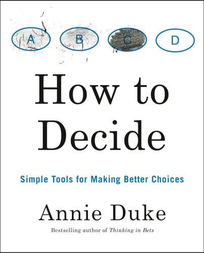How to Decide Simple Tools for Making Better Choices