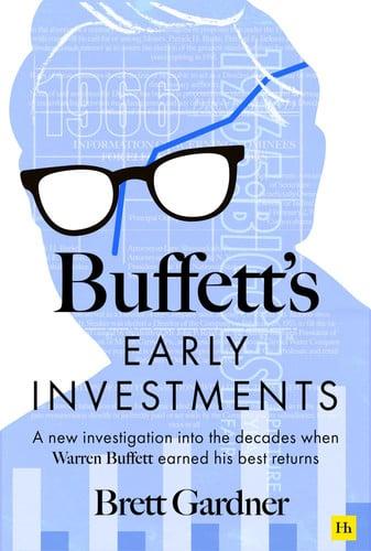 Buffett's Early Investments A new investigation into the decades when Warren Buffett earned his best returns