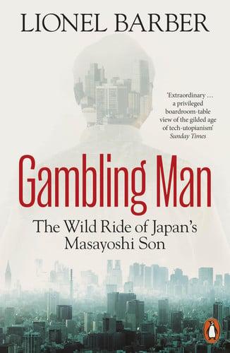 Gambling Man The Wild Ride of Japan's Masayoshi Son